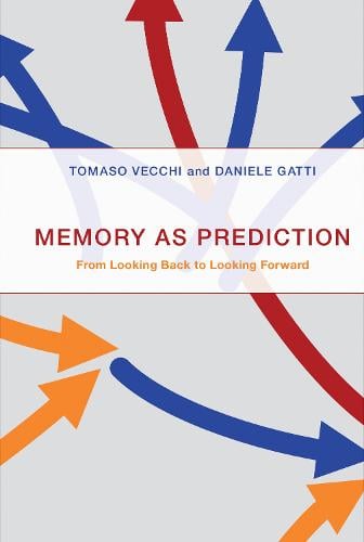 Memory as Prediction: From Looking Back to Looking Forward (Hardback)