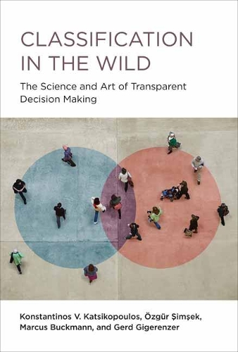 Classification in the Wild: The Art and Science of Transparent Decision Making (Hardback)
