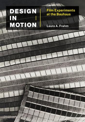 Design in Motion: Film Experiments at the Bauhaus - Leonardo (Paperback)