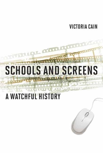 Schools and Screens: A Watchful History (Hardback)