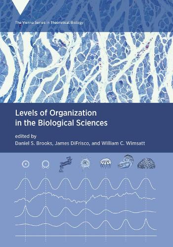Levels of Organization in the Biological Sciences - Vienna Series in Theoretical Biology (Paperback)