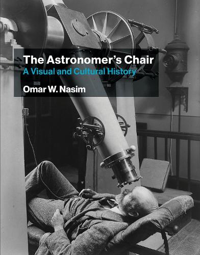 The Astronomer's Chair: A Visual and Cultural History (Paperback)