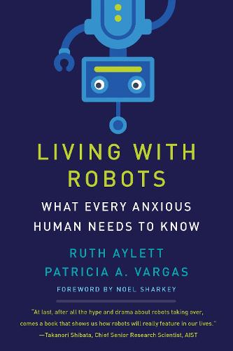 Living with Robots: What Every Anxious Human Needs to Know (Hardback)