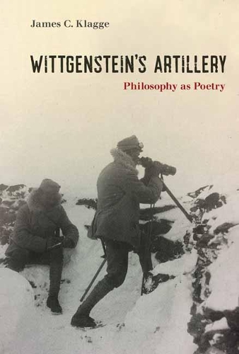 Wittgenstein's Artillery: Philosophy as Poetry (Hardback)