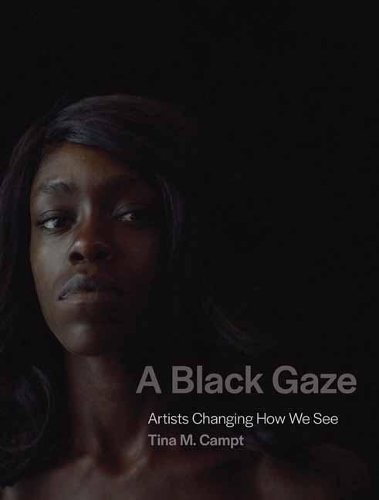 A Black Gaze: Artists Changing How We See (Hardback)
