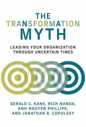 The Transformation Myth: Leading Your Organization through Uncertain Times - Management on the Cutting Edge (Hardback)