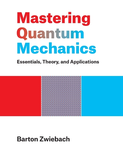 Mastering Quantum Mechanics: Essentials, Theory, and Applications (Hardback)