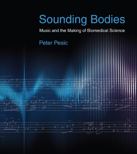 Sounding Bodies: Music and the Making of Biomedical Science (Paperback)