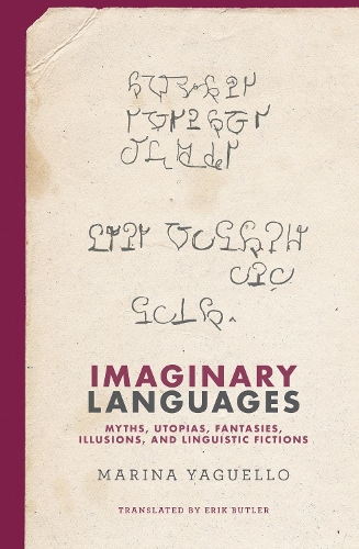 Imaginary Languages: Myths, Utopias, Fantasies, Illusions, and Linguistic Fictions (Hardback)