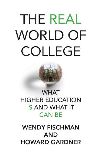 The Real World of College: What Higher Education Is and What It Can Be (Hardback)