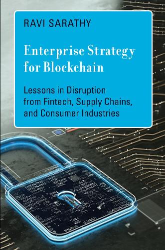 Enterprise Strategy for Blockchain: Lessons in Disruption from Fintech, Supply Chains, and Consumer Industries - Management on the Cutting Edge (Hardback)