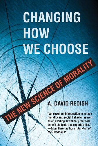 Changing How We Choose: The New Science of Morality (Hardback)