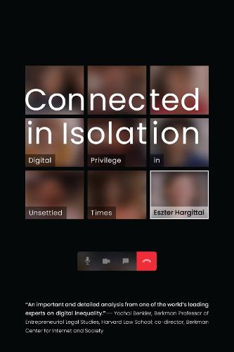 Connected in Isolation: Digital Privilege in Unsettled Times (Paperback)