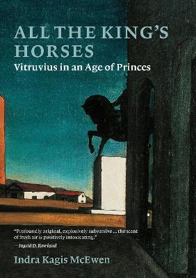 All the King’s Horses: Vitruvius in an Age of Princes  (Hardback)