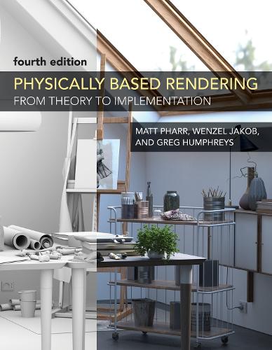 Physically Based Rendering, fourth edition by Matt Pharr, Wenzel Jakob ...