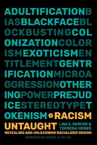 Racism Untaught: Revealing and Unlearning Racialized Design (Paperback)