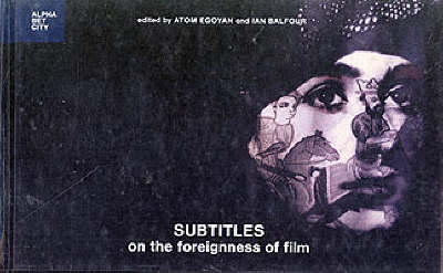 Subtitles: On the Foreignness of Film - Alphabet City (Hardback)