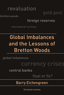 Global Imbalances and the Lessons of Bretton Woods - Cairoli Lectures (Hardback)
