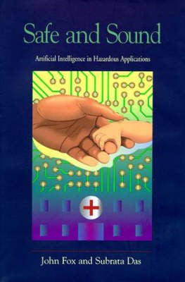 Safe and Sound: Artificial Intelligence in Hazardous Applications - American Association for Artificial Intelligence (Hardback)