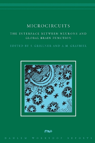 Microcircuits: The Interface between Neurons and Global Brain Function - Dahlem Workshop Reports (Hardback)