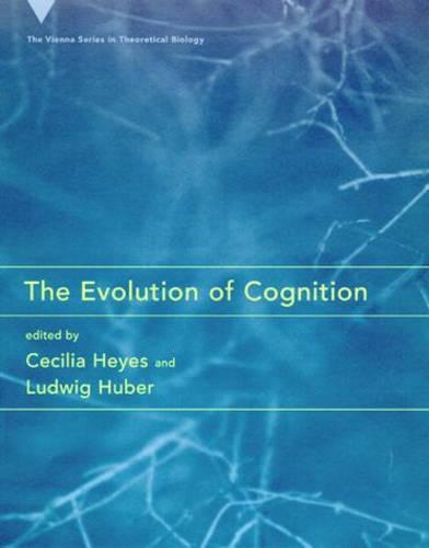 The Evolution of Cognition - Vienna Series in Theoretical Biology (Hardback)