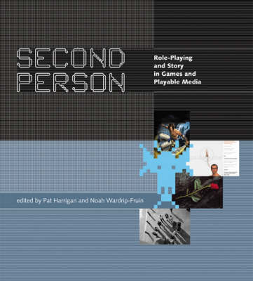 Second Person: Role-Playing and Story in Games and Playable Media - The MIT Press (Hardback)