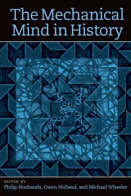 The Mechanical Mind in History - The Mechanical Mind in History (Hardback)