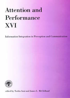 Attention and Performance XVI: Information Integration in Perception and Communication - Attention and Performance Series (Hardback)