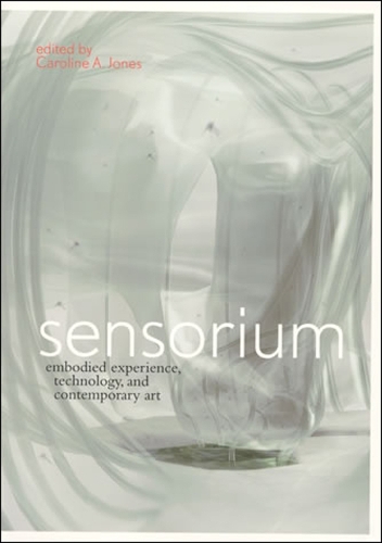 Sensorium: Embodied Experience, Technology, and Contemporary Art - The MIT Press (Hardback)