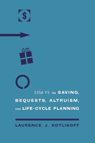Essays on Saving, Bequests, Altruism, and Life-cycle Planning - The MIT Press (Hardback)