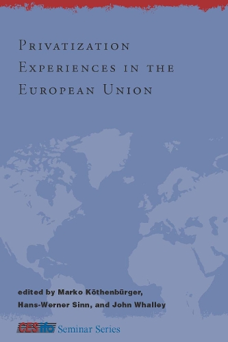 Privatization Experiences in the European Union - CESifo Seminar Series (Hardback)