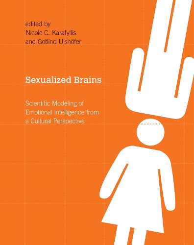 Sexualized Brains: Scientific Modeling of Emotional Intelligence from a Cultural Perspective - A Bradford Book (Hardback)