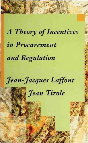 A Theory of Incentives in Procurement and Regulation - The MIT Press (Hardback)