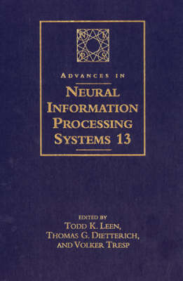 Advances in Neural Information Processing Systems: v. 13: Proceedings of the 2000 Conference (Hardback)