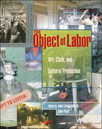 The Object of Labor: Art, Cloth, and Cultural Production - The MIT Press (Hardback)