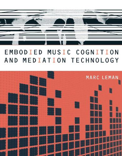 Embodied Music Cognition and Mediation Technology - The MIT Press (Hardback)