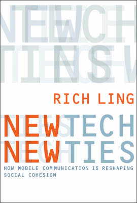 New Tech, New Ties: How Mobile Communication Is Reshaping Social Cohesion - New Tech, New Ties (Hardback)