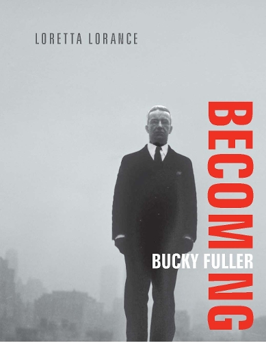 Becoming Bucky Fuller - The MIT Press (Hardback)