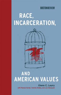 Race, Incarceration, and American Values - Boston Review Books (Hardback)