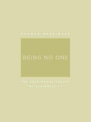 Being No One: The Self-model Theory of Subjectivity (Hardback)