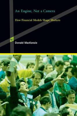 An Engine, Not a Camera: How Financial Models Shape Markets - Inside Technology (Hardback)
