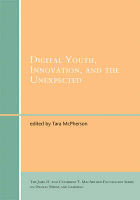 Digital Youth, Innovation, and the Unexpected - The John D. and Catherine T. MacArthur Foundation Series on Digital Media and Learning (Hardback)