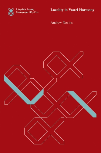 Locality in Vowel Harmony: Volume 55 - Linguistic Inquiry Monographs (Hardback)