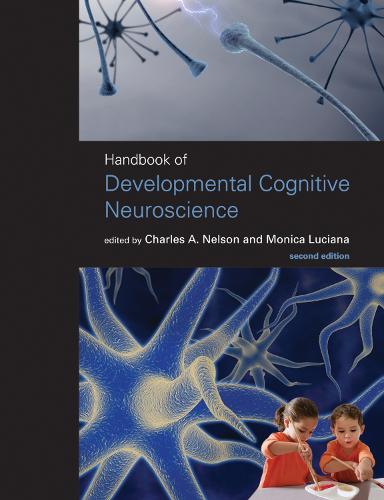 Handbook of Developmental Cognitive Neuroscience - Developmental Cognitive Neuroscience (Hardback)