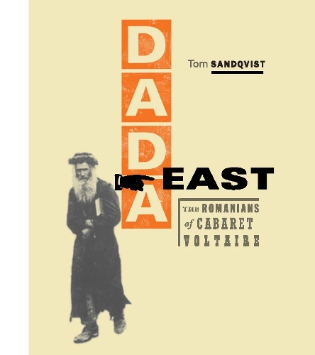 Dada East: The Romanians of Cabaret Voltaire - Dada East (Hardback)