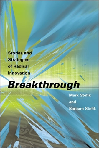 Breakthrough: Stories and Strategies of Radical Innovation - The MIT Press (Hardback)