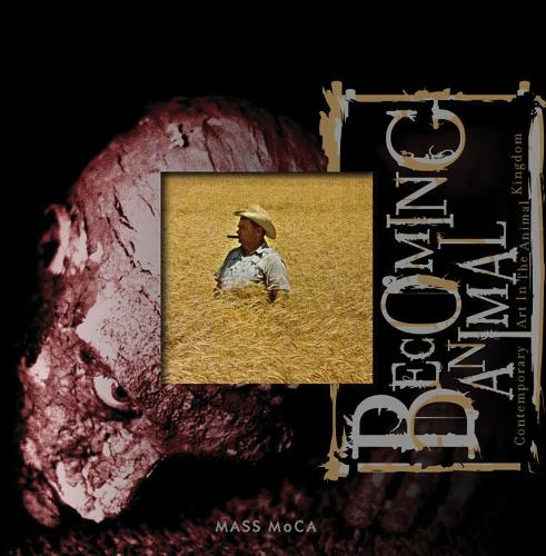 Becoming Animal: Contemporary Art in the Animal Kingdom - The MIT Press (Hardback)
