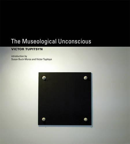 The Museological Unconscious: Communal (Post)Modernism in Russia - The MIT Press (Hardback)