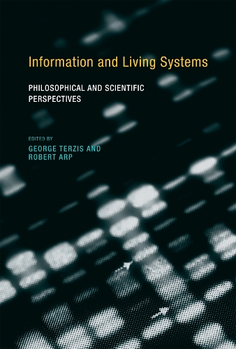 Information and Living Systems: Philosophical and Scientific Perspectives - A Bradford Book (Hardback)