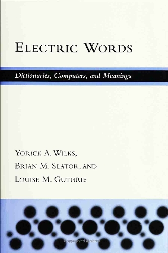 Electric Words: Dictionaries, Computers, and Meanings - A Bradford Book (Hardback)